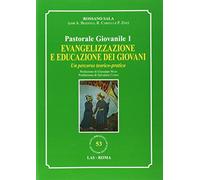 Evangelizzazione e educazione dei giovani. Un percorso teorico-pratico. Pastorale giovanile (Vol. 1)