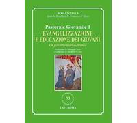 Evangelizzazione e educazione dei giovani. Un percorso teorico-pratico. Pastorale giovanile (Vol. 1)