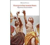 Evangelo di Gesù secondo Marco. Il percorso di un cristiano