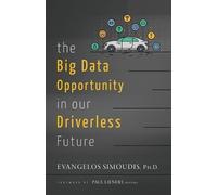Evangelos Simoudis The Big Data Opportunity in our Driverless Future (Tascabile)