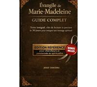 Évangile de Marie-Madeleine -Guide complet: Texte intégral, clés de lecture et parcours d'un mois pour intégrer son message spirituel