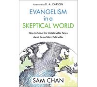 EVANGLSM SKEPTICL WRLD ITPE: How to Make the Unbelievable News about Jesus More Believable (Special)