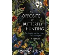 Evanna Lynch – The Opposite of Butterfly Hunting – Memorie: tragedia e gloria del crescere
