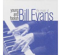 Evans, Bill - Young & Foolish-The Music