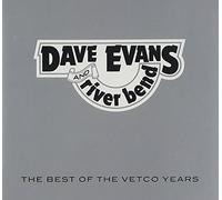 Evans, Dave & River Bend - Best Of The Vetco Years