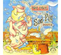 EVANS, DAVE - SAD PIG DANCE