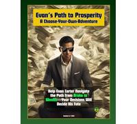 Evan's Path to Prosperity: A Choose-Your-Own-Adventure to Financial Freedom