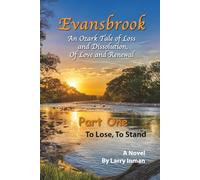 EVANSBROOK: An Ozark Tale of Loss and Dissolution, Of Love and Renewal