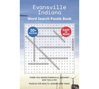 Evansville Indiana Word Search Puzzle Book: Think you know Evansville, Indiana? Give this a try. Puzzles for Adults, Seniors and Teens.