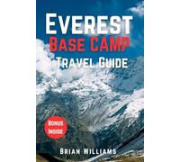 EVAREST BASE CAMP TRAVEL GUIDE 2025: Discover, Experience, and plan the Perfect Trip