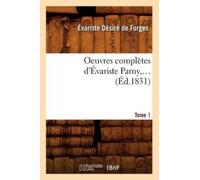 Évariste de Parn Oeuvres Complètes d'Évariste Parny. Tome 1 (Éd.1831 (Tascabile)