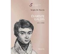 Évariste Galois. Vita e opere