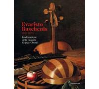 Evaristo Baschenis (1617-1677). La donazione della raccolta Crippa-Oberti. Ediz. a colori