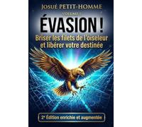 ÉVASION !: Briser les filets de l'oiseleur et libérer votre destinée: 1