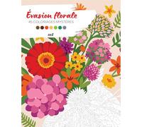Evasion florale: 50 coloriages mystères