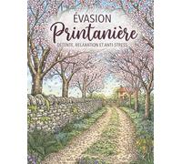 Évasion Printanière: Livre de Coloriage Paysages de Printemps et Jardins Fleuris Détaillés | Idéal pour la Détente, la Relaxation et l'Anti-Stress des Adultes et Ados.