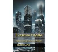Evasione Fiscale: Inganni e Strategie del Mondo Moderno