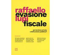Evasione fiscale. Perversione privata o disfunzione pubblica?