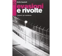 Evasioni e rivolte. Migranti, Cpt, resistenze