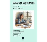 EVASIONI LETTERARIE: raccolta di racconti autori vari