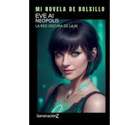 EVE AI- Neopolis: La red oscura de la AI: 4