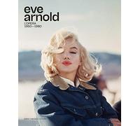 Eve Arnold. L'opera. 1950-1980. Ediz. italiana e inglese - Poggi Monica