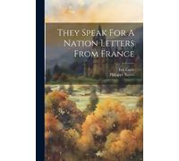 Eve Curie Philoppe Barre They Speak For A Nation Letters From Franc (Tascabile)