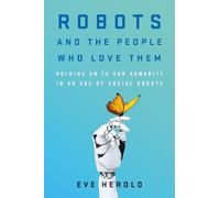 Eve Herold Robots and the People Who Love Them (Copertina rigida)