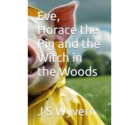 Eve, Horace the Pig and the Witch in the Woods