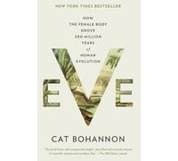 Eve: How the Female Body Drove 200 Million Years of Human Evolution