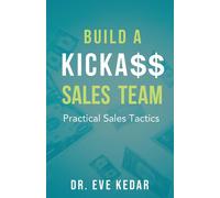 Eve Kedar Build a Kicka$$ Sales Team (Tascabile)