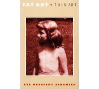 Eve Kosofsky Sedgwick Fat Art, Thin Art (Tascabile)