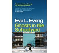 Eve L Ewing Ghosts in the Schoolyard (Tascabile)