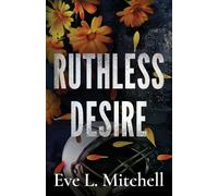 Eve L Mitchell Ruthless Desire: The spicy, touch her and die, friends-to- (Book)