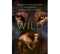 Eve Langlais Kate Douglas A. C. Arthur Wild (Tascabile)