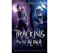 Eve Langlais Tracking the Alpha: 1 (Tascabile) Project Therianthrope