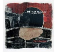 Libertine, Eve - I Am That Tempest: A Portrait