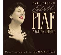 Eve Loiseau - Eve Loiseau - Edith Piaf - A Golden Tribute