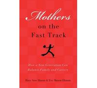 Eve Mason Ekman Mary Ann Mason Mothers on the Fast Track (Tascabile)