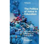 The Politics of Voice in Education: Reforming Schools After Deleuze and Guattari