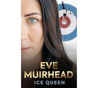 Eve Muirhead: Ice Queen, the Autobiography