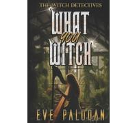 Eve Paludan What You Witch (Tascabile) Witch Detectives