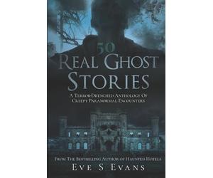 Eve S Evans 50 Real Ghost Stories (Tascabile) True Ghost Stories: Real Hauntings