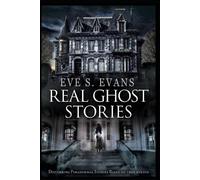 Eve S Evans Real Ghost Stories (Tascabile) True Ghost Stories: Real Hauntings
