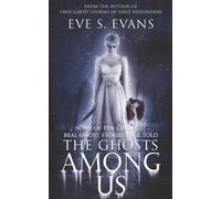 Eve S Evans The Ghosts Among Us (Tascabile) True Ghost Stories: Real Hauntings