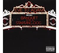 Eve to Adam - Banquet for a Starving Dog
