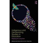 Indigenous and Decolonizing Studies in Education: Mapping the Long View