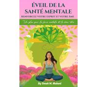 Éveil de la Santé Mentale: Renforcez votre Esprit et votre Âme: Un plan pour la force mentale et le bien-être