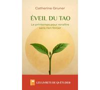 Éveil du Tao: Le printemps pour renaître sans rien forcer