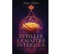 Éveiller le Maître Intérieur: Secrets Rosicruciens pour la Sagesse et l'Alchimie Intérieure